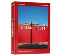 Steak House: The People, the Places, the Recipes