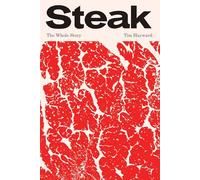Steak: The Whole Story - Board Book NEW Tim, Hayward 06/06/2024