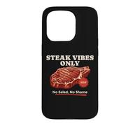 Steak Vibes Only No Salad Funny Carnivore BBQ for Men Women Case for iPhone 15 Pro