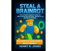 Steal A Brainrot Complete Game Walkthrough: The Ultimate Roblox Guide to Unlocking Mutations, Secrets, and Infinite Power