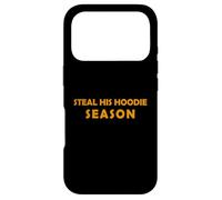 Steal His Hoodie Season Funny Cozy Weather Lover Fall Winter Case for iPhone 17 Pro