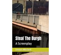 Steal The Burgh: A Screenplay