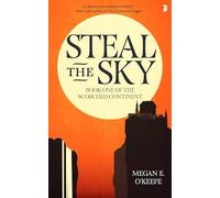 Steal the Sky: A SCORCHED CONTINENT NOVEL