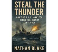 Steal the Thunder: How the U.S.S. Johnston Defied the Odds at Leyte Gulf