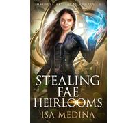 Stealing Fae Heirlooms (Magical Artifacts Hunter)