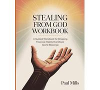 Stealing From God Workbook: A Guided Workbook for Breaking Financial Habits that Block God's Blessings