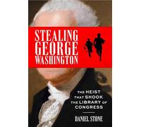 Stealing George Washington: The Heist That Shook the Library of Congress