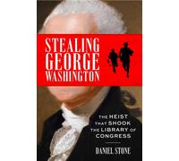Stealing George Washington : The Heist That Shook the Library of Congress