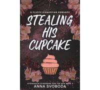 Stealing His Cupcake: A Fluffy Kidnapping romance (Stockholm Syndrome for the Win)