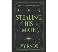 Stealing His Mate: Aliens of Oluura: Book 3 (A Sci-Fi Alien Romance) (Discreet Cover) (Aliens of Oluura (Discreet Cover))
