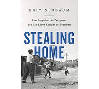 Stealing Home: Los Angeles, the Dodgers, and the Lives Caught in Between