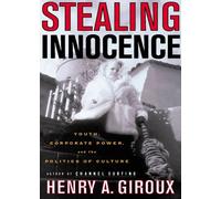 Stealing Innocence: Youth, Corporate Power and the Politics of Culture