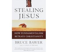 Stealing Jesus: How Fundamentalism Betrays Christianity