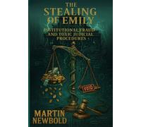 Stealing of Emily - INSTITUTIONAL FRAUD AND TOXIC JUDICIAL PROCEDURES (The Stealing of Emily)