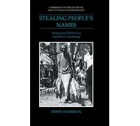 Stealing People's Names: History and Politics in a Sepik River Cosmology: 71 (Cambridge Studies in Social and Cultural Anthropology, Series Number 71)