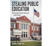 Stealing Public Education: The Case Against Charter Schools and School Vouchers
