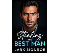 Stealing the Best Man: Grumpy Billionaire Romance: A Steamy Brother’s Best Friend, Off-Limits Love Story (Forbidden Billionaires of Manhattan)