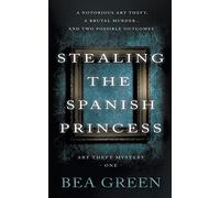 Stealing the Spanish Princess: A Traditional Mystery Series: 1 (Art Theft Mystery)