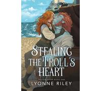 Stealing the Troll's Heart: 1 (Trollkin Lovers)