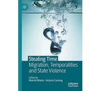 Stealing Time: Migration, Temporalities and State Violence