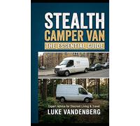 Stealth Camper Van: The Essential Guide: 8 (The Art of Travel)