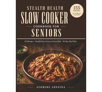 Stealth Health Slow Cooker Cookbook for Seniors