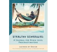Stealthy Schedules: A Journal for Ninja Level Procrastinators