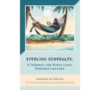 Stealthy Schedules: A Journal for Ninja Level Procrastinators