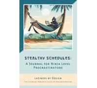 Stealthy Schedules: A Journal for Ninja Level Procrastinators