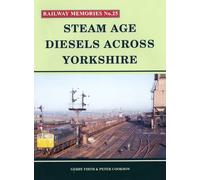 Steam Age Diesels Across Yorkshire: No. 25 (Railway Memories)