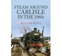 Steam Around Carlisle in the 1960s