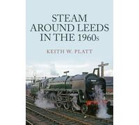 Steam Around Leeds in the 1960s: (Steam Around ...)