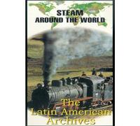 Steam Around the World - The Latin American Archives [DVD]