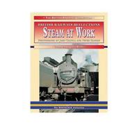 Steam at Work (British Railways Collection)