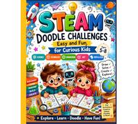 STEAM Doodle Challenges for Curious Kids: Think, Draw, and Invent with Fun Science, Technology & Engineering Games (Ages 5-7)