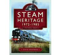 Steam Heritage, 1972-1985: A Pictorial Tribute