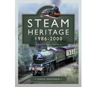 Steam Heritage, 1986-2000 : A Pictorial Journey
