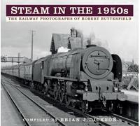 Steam in the 1950s : The Railway Photographs of Robert Butterfield