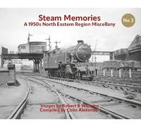Steam Memories No 3: A 1950s North Eastern Region Miscellany
