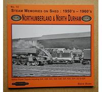 Steam Memories on Shed 1950's-1960's Northumberland & North Durham: Motive Power Depots Including 52A ,52B, 52C, 52D, 52E, 52F,52G, 52H,52J, & 52K: No 13