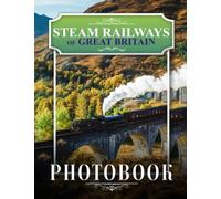 Steam Railways Vintage Photo Book: Steam Trains Picture Book - 30+ Pictures Photos For Fans, 2023 Steam Railways Photobook Christmas Gifts For Men Husband Dad Boy Friends