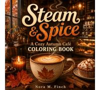 Steam & Spice: A Cozy Autumn Café Coloring Book for Adults and Teens with 40 Relaxing Illustrations of Cozy Corners, Baristas and Fall Treats (The Autumn Lineup)