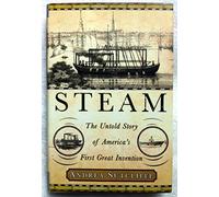 Steam: The Untold Story of America's First Great Invention