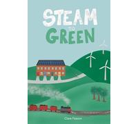 Steam to Green: An energy story from fossil fuels to the electric revolution