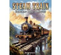 Steam Train: Colouring Book for Adults with Vintage Steam Engine, Locomotive, and Railway