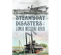 Steamboat Disasters of the Lower Missouri River