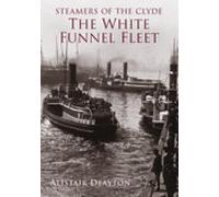 Steamers of the Clyde: The White Funnel Fleet