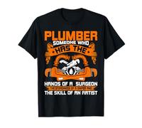 Steamfitter - Plumber Someone Who Has The Hand of a Surgeon T-Shirt