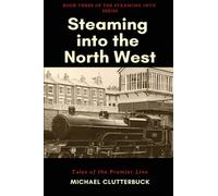 Steaming into the North West : Tales of the Premier Line