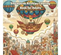 Steampunk Airships Coloring Book for Adults